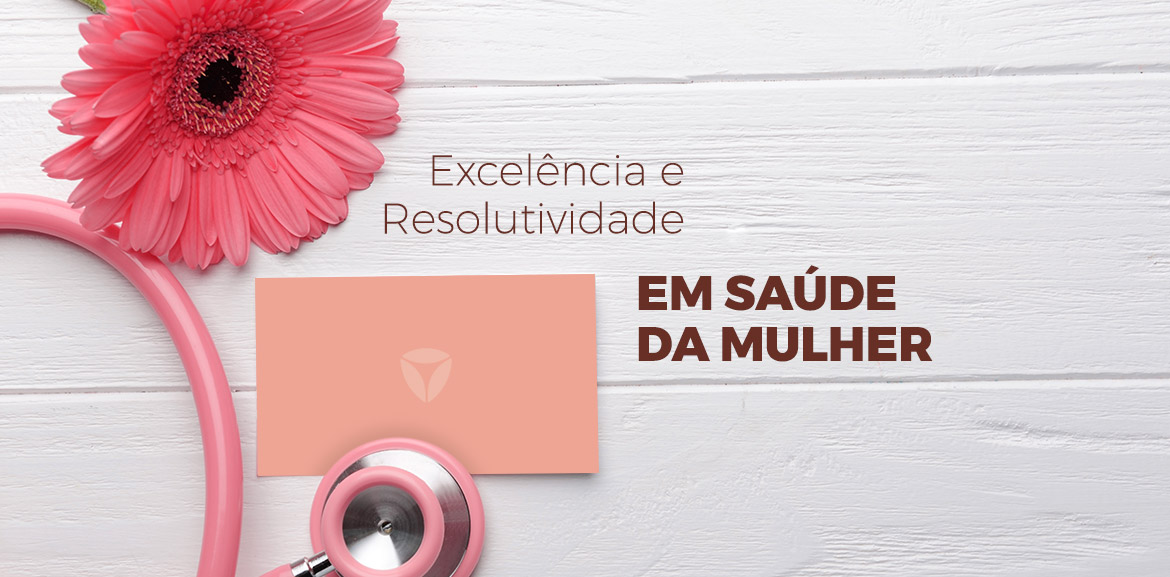 Excelência e Resolutividade em Sáude da Mulher